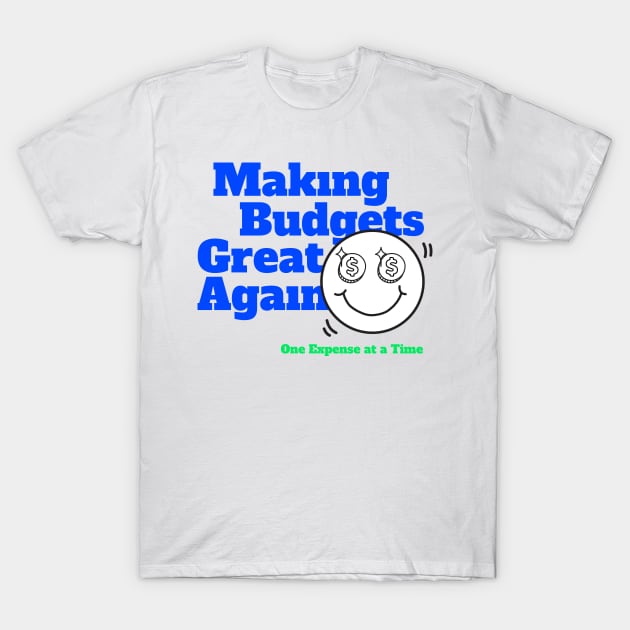 Making Budgets Great Again Funny Office Gift T-Shirt by sleepworker